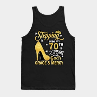 Stepping Into My 70th Birthday With God's Grace & Mercy Bday Tank Top